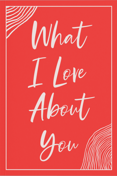 What I Love About You